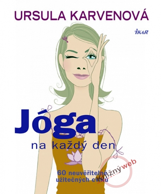 Jóga na každý den - 60 neuvěřitelně užitečných cviků