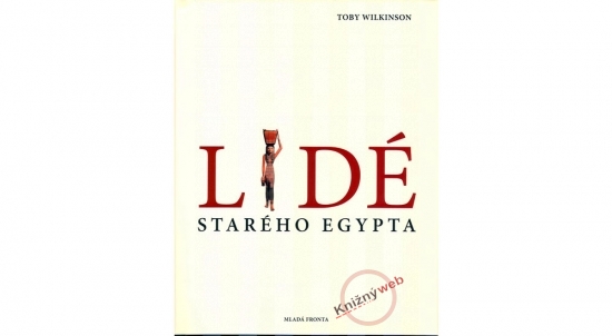 Lidé starého Egypta (Toby Wilkinson)