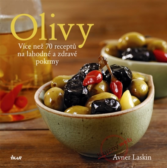 Olivy - Více než 70 receptů na lahodné a zdravé pokrmy (Avner Laskin)
