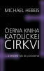 Detail titulu Čierna kniha katolíckej cirkvi...a neuveď nás do pokušenia