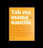 Obálka titulu Tak ma mama naučila