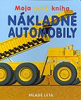 Moja prvá kniha - nákladné automobily