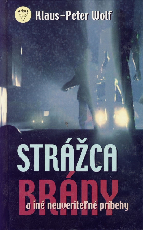 Strážca brány a iné neuveriteľné príbehy - Klaus-Peter Wolf ...