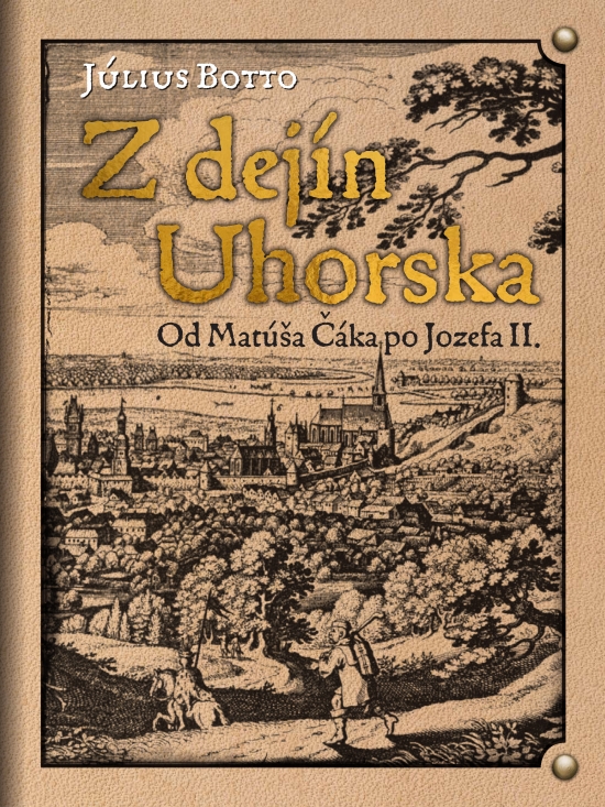 Z dej�n Uhorska - Od Mat��a ��ka po Jozefa II.