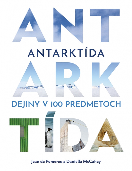 Antarktda: Dejiny v 100 predmetoch
