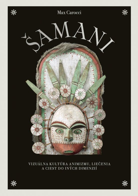 �amani: Vizu�lna kult�ra animizmu, lie�enia a ciest do in�ch dimenzi�