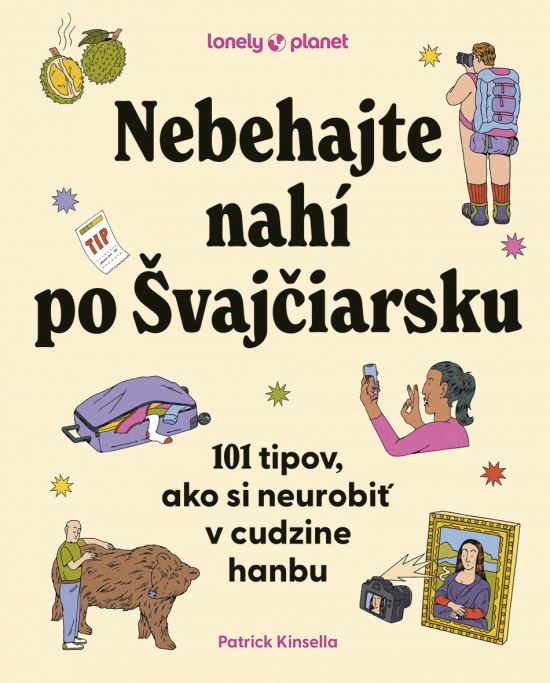 Nebehajte nah� po �vaj�iarsku: 101 tipov, ako si neurobi� v cudzine hanbu