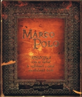Marco Polo - Kronika cesty na východ do vzdialených a zatiaľ neprebádaných krajín