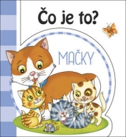 Čo je to? - Mačky - ( 2 vyd.)
