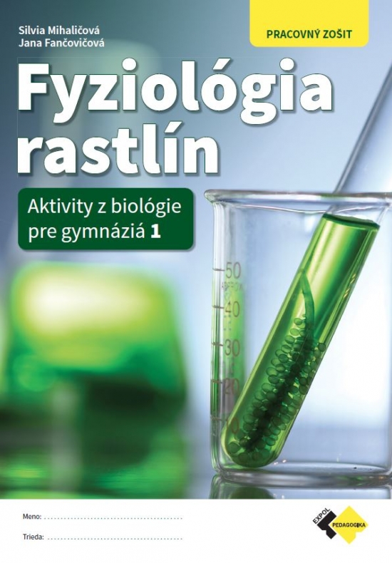 Fyziológia rastlín - Aktivity z biológie pre gymnáziá 1 - Pracovný zošit