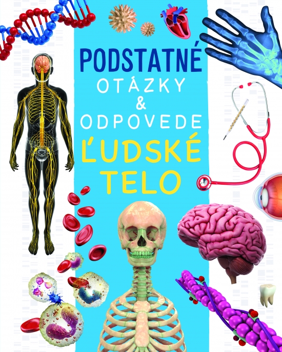 Ľudské telo - Podstatné otázky & odpovede