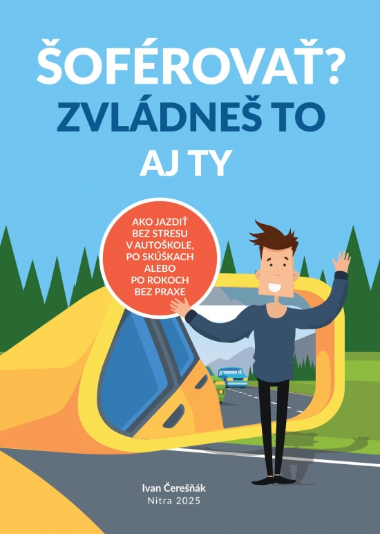 ŠOFÉROVAŤ? ZVLÁDNEŠ TO AJ TY